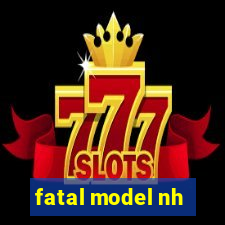 fatal model nh